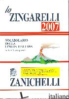 ZINGARELLI 2007. VOCABOLARIO DELLA LINGUA ITALIANA (LO) - ZINGARELLI NICOLA