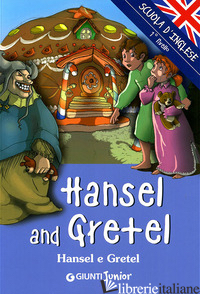 HANSEL AND GRETEL-HANSEL E GRETEL. EDIZ. ILLUSTRATA - BALLARIN G. (CUR.)