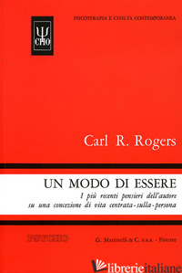 MODO DI ESSERE. I PIU' RECENTI PENSIERI DELL'AUTORE SU UNA CONCEZIONE DI VITA CE - ROGERS CARL R.