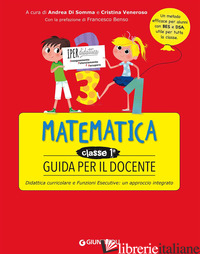 GUIDA PER IL DOCENTE. MATEMATICA CLASSE PRIMA - DI SOMMA A. (CUR.); VENEROSO C. (CUR.)