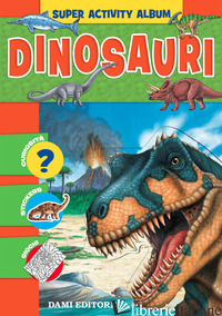 DINOSAURI. CON ADESIVI - CASALIS ANNA