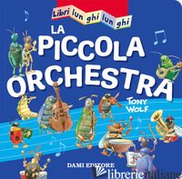 PICCOLA ORCHESTRA. LIBRI LUNGHI LUNGHI. EDIZ. A COLORI (LA) - CASALIS ANNA