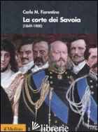 CORTE DEI SAVOIA (1849-1900) (LA) - FIORENTINO CARLO M.