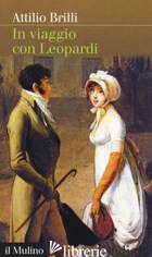 IN VIAGGIO CON LEOPARDI - BRILLI ATTILIO
