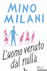 UOMO VENUTO DAL NULLA (L') - MILANI MINO