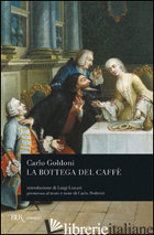 BOTTEGA DEL CAFFE' (LA) - GOLDONI CARLO