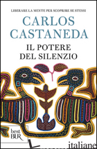 POTERE DEL SILENZIO (IL) - CASTANEDA CARLOS