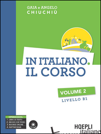 IN ITALIANO. IL CORSO. LIVELLO B1. CON CD AUDIO FORMATO MP3. VOL. 2 - CHIUCHIU' GAIA; CHIUCHIU' ANGELO