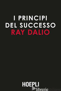 PRINCIPI DEL SUCCESSO (I) - DALIO RAY