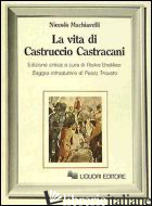 VITA DI CASTRUCCIO CASTRACANI (LA) - MACHIAVELLI NICCOLO'; BRAKKEE R. (CUR.)