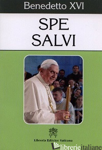 SPE SALVI. LETTERA ENCICLICA SULLA SPERANZA CRISTIANA - BENEDETTO XVI (JOSEPH RATZINGER)