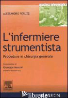 INFERMIERE STRUMENTISTA. PROCEDURE IN CHIRURGIA GENERALE (L') - PERUZZI ALESSANDRO