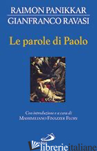 PAROLE DI PAOLO (LE) - PANIKKAR RAIMON; RAVASI GIANFRANCO; FINAZZER FLORY M. (CUR.)