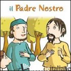 PADRE NOSTRO. EDIZ. ILLUSTRATA (IL) - VINCENTI ANTONIO; VECCHINI SILVIA