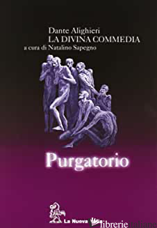 DIVINA COMMEDIA. PURGATORIO. CON GUIDA. CON CD-ROM (LA) - ALIGHIERI DANTE; SAPEGNO N. (CUR.)