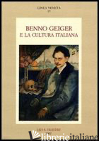 BENNO GEIGER E LA CULTURA ITALIANA - ZAMBON F. (CUR.); GEIGER ARIE' E. (CUR.)