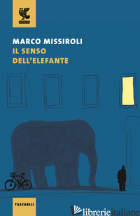 SENSO DELL'ELEFANTE (IL) - MISSIROLI MARCO