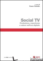 SOCIAL TV. PRODUZIONE, ESPERIENZA E VALORE NELL'ERA DIGITALE - COLOMBO F. (CUR.)