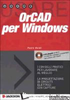 USARE ORCAD PER WINDOWS. CON CD-ROM - GUIDI PAOLO; FERRI R. (CUR.)