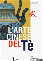ARTE CINESE DEL TE' (L') - BLOFELD JOHN