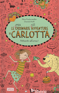 ATTENTI ALL'ORSO! LE (STRA)ORDINARIE (DIS)AVVENTURE DI CARLOTTA - PANTERMULLER ALICE