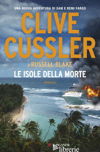 ISOLE DELLA MORTE (LE) - CUSSLER CLIVE; BLAKE RUSSELL