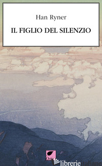 FIGLIO DEL SILENZIO (IL) - RYNER HAN