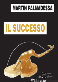 SUCCESSO (IL) - PALMADESSA MARTIN