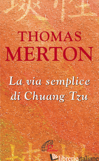 VIA SEMPLICE DI CHUANG TZU (LA) - MERTON THOMAS