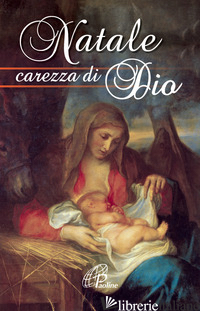 NATALE CAREZZA DI DIO - FRANCESCO (JORGE MARIO BERGOGLIO); ROSU C. (CUR.)