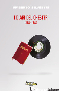 DIARI DEL CHESTER (1960-1980) (I) - SILVESTRI UMBERTO