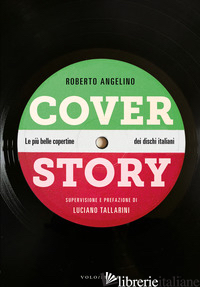 COVER STORY. LE PIU' BELLE COPERTINE DEI DISCHI ITALIANI - ANGELINO ROBERTO