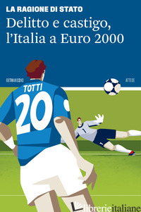 DELITTO E CASTIGO. L'ITALIA A EURO 2000 - LA RAGIONE DI STATO