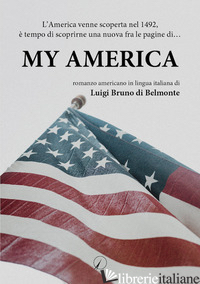 MY AMERICA - DI BELMONTE LUIGI BRUNO