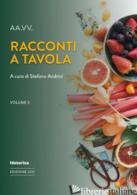 RACCONTI A TAVOLA. VOL. 3 - ANDRINI S. (CUR.)