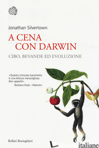 A CENA CON DARWIN. CIBO, BEVANDE ED EVOLUZIONE - SILVERTOWN JONATHAN