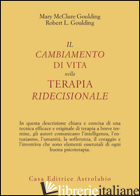 CAMBIAMENTO DI VITA NELLA TERAPIA RIDECISIONALE (IL) - MCCLURE GOULDING MARY; GOULDING ROBERT L.