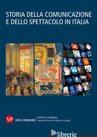 STORIA DELLA COMUNICAZIONE E DELLO SPETTACOLO IN ITALIA. VOL. 1-2-3 - COLOMBO F. (CUR.); EUGENI R. (CUR.); GRASSO A. (CUR.); BERNARDI C. (CUR.); MOSCO