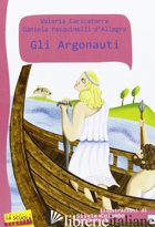 ARGONAUTI (GLI) - CARICATERRA VALERIA; PASQUINELLI D'ALLEGRA DANIELA