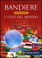 BANDIERE E STATI DEL MONDO - TROIA C. (CUR.)