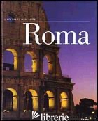 ROMA. CAPITALES DEL ARTE. EDIZ. ILLUSTRATA - ZUFFI S. (CUR.)