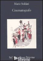 CINEMATOGRAFO - SOLDATI MARIO; SCARPA D. (CUR.)