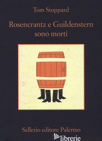 ROSENCRANTZ E GUILDENSTERN SONO MORTI - STOPPARD TOM; CUTTITTA L. (CUR.)