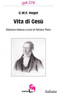 VITA DI GESU' - HEGEL FRIEDRICH; TASSI A. (CUR.)