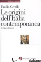ORIGINI DELL'ITALIA CONTEMPORANEA. L'ETA' GIOLITTIANA (LE) - GENTILE EMILIO