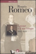 CAVOUR E IL SUO TEMPO. VOL. 2: 1842-1854 - ROMEO ROSARIO