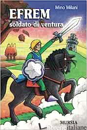 EFREM SOLDATO DI VENTURA - MILANI MINO