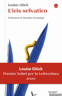 IRIS SELVATICO (L') - GLUCK LOUISE