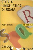 STORIA LINGUISTICA DI ROMA - TRIFONE PIETRO