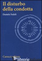 DISTURBO DELLA CONDOTTA (IL) - FEDELI DANIELE